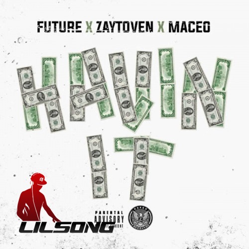 Maceo & Zaytoven Ft. Future - Havin It
